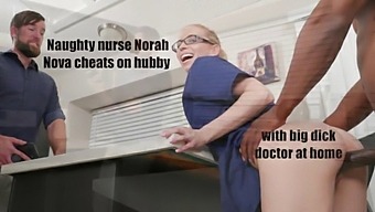 Nora Nova, The Mischievous Nurse, Indulges In A Passionate Encounter With A Well-Endowed Doctor At Home, While Her Husband Is Away